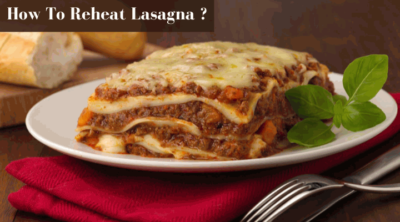 How To Reheat Lasagna Without Drying Out